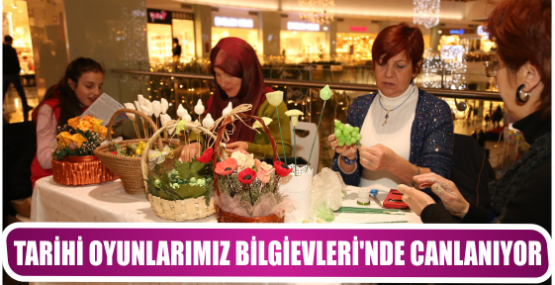 TARİHİ OYUNLARIMIZ BİLGİEVLERİ’NDE CANLANIYOR