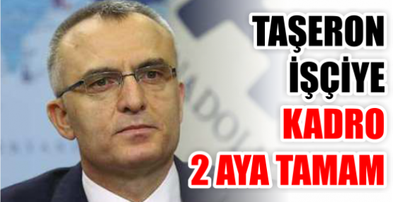 TAŞERON İŞÇİYE KADRO 2 AYA TAMAM