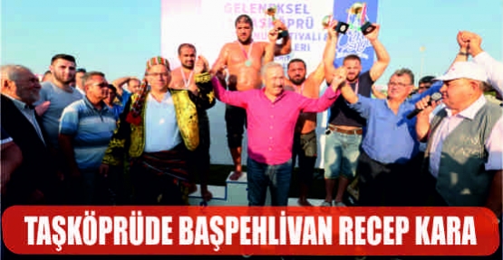  Taşköprü’de Başpehlivan Recep Kara