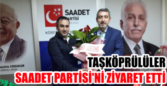 Taşköprülüler Saadet Partisi’ni Ziyaret etti