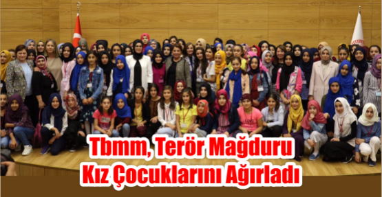 TBMM, terör mağduru  kız çocuklarını ağırladı