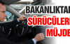 Bakanlıktan sürücülere müjde!