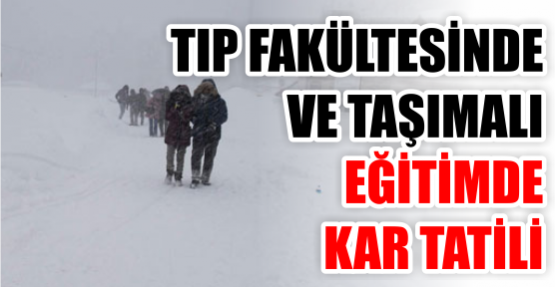 Tıp Fakültesi ve taşımalı eğitimde tatil