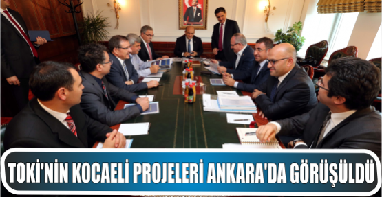 TOKİ'nin Kocaeli projeleri Ankara'da görüşüldü