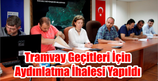 Tramvay geçitleri için aydınlatma ihalesi yapıldı