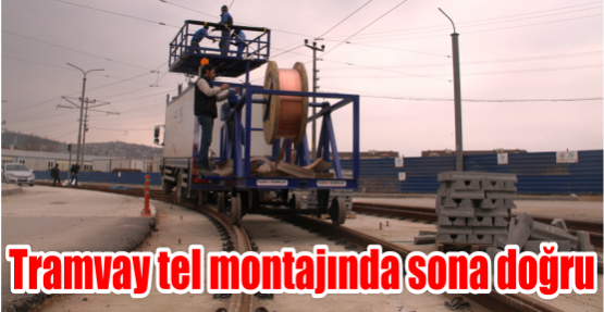 Tramvay tel montajında sona doğru