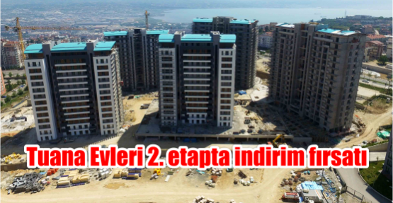 Tuana Evleri 2. etapta indirim fırsatı