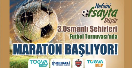  TÜGVA KOCAELİ İL TEMSİLCİLİĞİNİN DÜZENLEYECEĞİ 3. GELENEKSEL OSMANLI ŞEHİRLERİ FUTBOL TURNUVASININ FİNALİNE SAYILI GÜNLER KALDI.