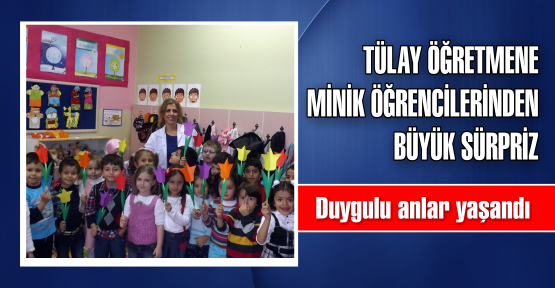  Tülay Öğretmene Minik Öğrencilerinden Büyük Sürpriz