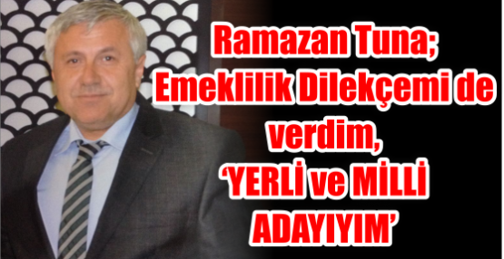 Tuna: Görev almak  vatan hizmetidir 