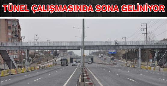 Tünel çalışmasında sona geliniyor