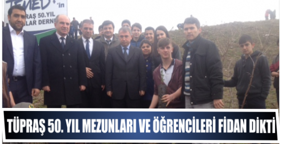 Tüpraş 50. Yıl mezunları ve Öğrencileri fidan dikti