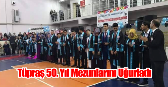  Tüpraş 50. Yıl Mezunlarını uğurladı