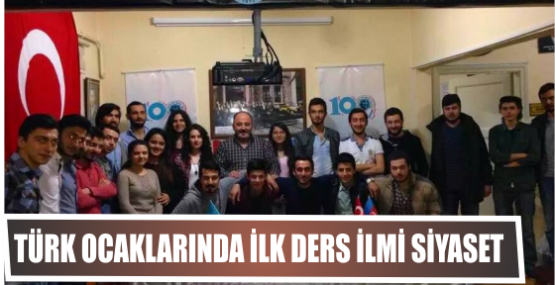 Türk Ocaklarında İlk Ders İlmi Siyaset