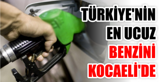 Türkiye’nin en ucuz benzini Kocaeli’de