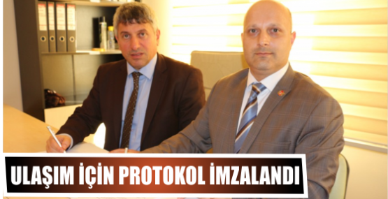 Ulaşım için protokol imzalandı