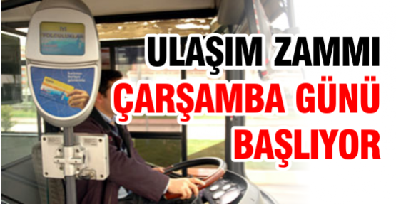 Ulaşım zammı çarşamba günü başlıyor