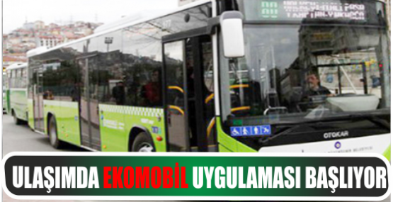 Ulaşımda “Ekomobil” uygulaması başlıyor