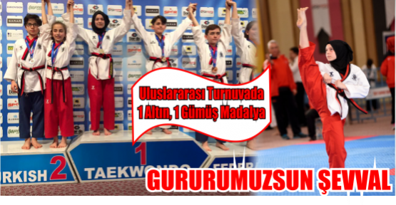 Uluslar arası Turnuvada Şevval’den 1 altın, 1 gümüş Madalya