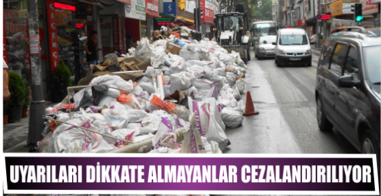 UYARILARI DİKKATE ALMAYANLAR CEZALANDIRILIYOR