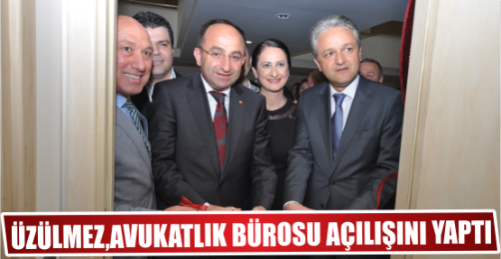 Üzülmez, Avukatlık Bürosu Açılışını Yaptı