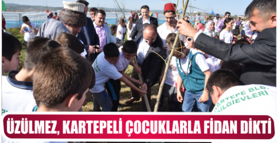 ÜZÜLMEZ, KARTEPELİ ÇOCUKLARLA FİDAN DİKTİ