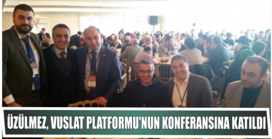 Üzülmez, Vuslat Platformu’nun konferansına katıldı