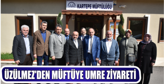 ÜZÜLMEZ’DEN MÜFTÜYE UMRE ZİYARETİ