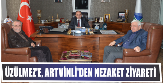 Üzülmez’e, Artvinli’den Nezaket Ziyareti