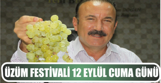 ÜZÜM FESTİVALİ 12 EYLÜL CUMA GÜNÜ