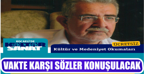 VAKTE KARŞI SÖZLER KONUŞULACAK