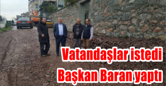 Vatandaşlar istedi Başkan Baran yaptı