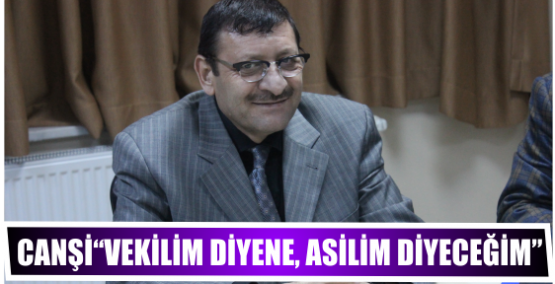 “Vekilim diyene, asilim diyeceğim”