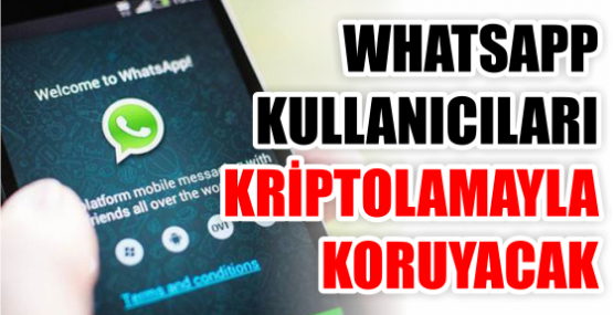 WHATSAPP KULLANICILARI KRİPTOLAMAYLA KORUYACAK