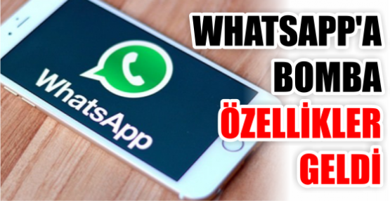 WHATSAPP'A BOMBA ÖZELLİKLER GELDİ