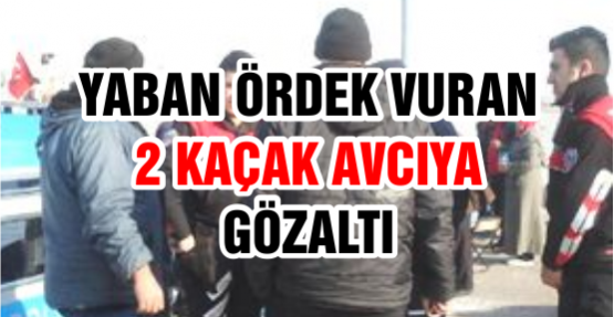 Yaban Ördek Vuran 2 Kaçak Avcıya Gözaltı