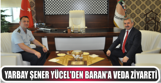 Yarbay Şener Yücel’den Veda Ziyareti
