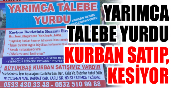 YARIMCA TALEBE YURDU KURBAN SATIP, KESİYOR