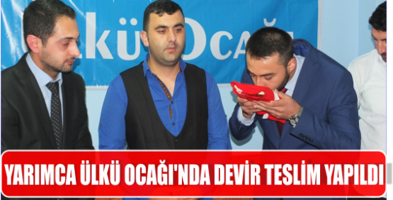 YARIMCA ÜLKÜ OCAĞI’NDA DEVİR TESLİM YAPILDI