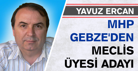 Yavuz Ercan MHP Gebze Belediye adayı