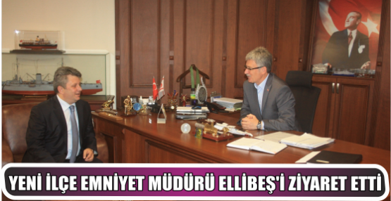 Yeni İlçe Emniyet Müdürü Mustafa Faruk Keskin Ellibeş'i makamında ziyaret etti