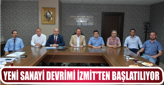 YENİ SANAYİ DEVRİMİ İZMİT’TEN BAŞLATILIYOR