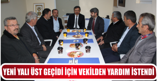 YENİ YALI ÜST GEÇİDİ İÇİN VEKİLDEN YARDIM İSTENDİ
