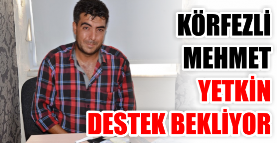 Yetkin ailesi destek bekliyor