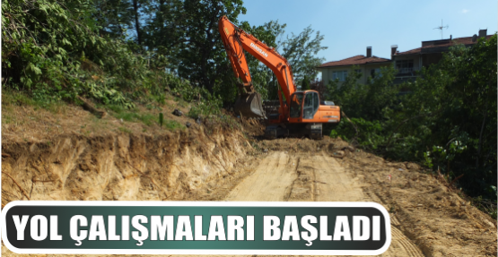 YOL ÇALIŞMALARI BAŞLADI