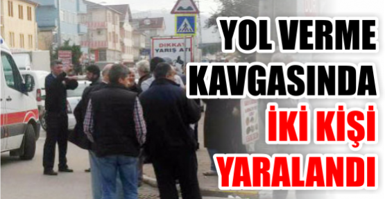 Yol verme kavgasında 2 kişi yaralandı