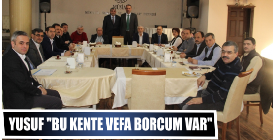Yusuf ‘’Bu Kente Vefa Borcum Var’’