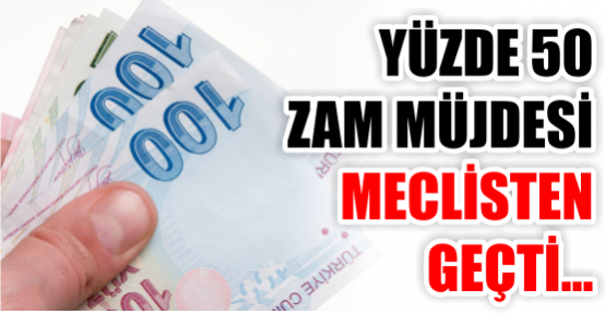 Yüzde 50 zam müjdesi!
