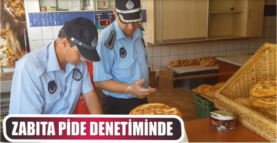 ZABITA PİDE DENETİMİNDE